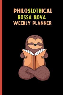 Read Online Philoslothical Bossa Nova Weekly Planner: Habit Tracker, Build Healthy Routines, Achieve Goals and Live Your Best Life -  file in ePub