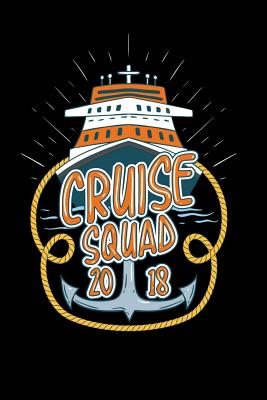 Full Download Cruise Squad 2018: 120 Pages I 6x9 I Lined I Funny Holiday, Yachting & Boating Gifts I Apparel -  file in ePub