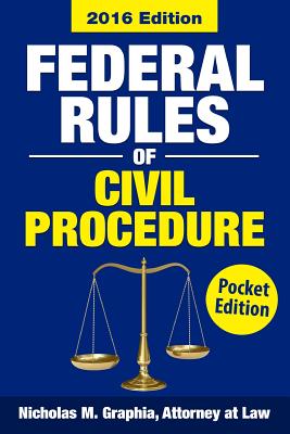 Read Online Federal Rules of Civil Procedure 2016, Pocket Edition: Complete Rules as Revised for 2016 - Nicholas M Graphia file in ePub