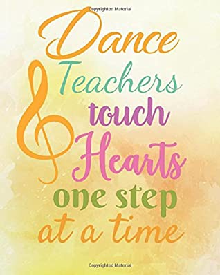 Read Online Dance teachers touch hearts one step at a time: Dance Teacher Notebook/Dance teacher quote Dance teacher gift appreciation journal Lined Composition  teacher appreciation gift notebook Series) - Heleen Tutert R. file in PDF