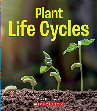 Read Online Plant Life Cycles (A True Book: Incredible Plants!) - Mara Grunbaum file in PDF