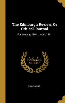 Read The Edinburgh Review, Or Critical Journal: For January, 1861. April, 1861 - Anonymous | ePub