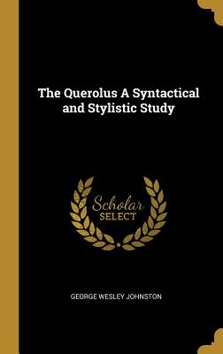 Download The Querolus a Syntactical and Stylistic Study - George Wesley Johnston | ePub