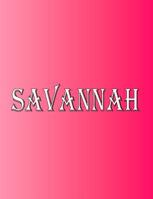 Read Online Savannah: 100 Pages 8.5 X 11 Personalized Name on Notebook College Ruled Line Paper - RWG | PDF