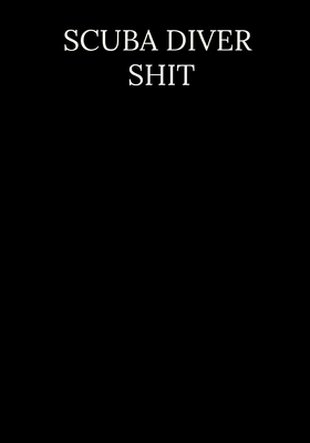 Full Download Scuba Diver Shit: Dive Logbook For Lazy Divers -  file in ePub