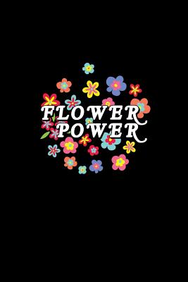 Read Online Flower Power: Lined Journal - Flower Power Hippie Black Fun-ny Hippy Culture Gift - Black Ruled Diary, Prayer, Gratitude, Writing, Travel, Notebook For Men Women - 6x9 120 pages - Ivory Paper - Gcjournals Hippie Journals file in ePub