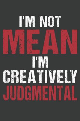 Read I'm Not Mean I'm Creatively Judgmental: Lined Journal: The Thoughtful Gift Card Alternative - Orange House Press file in PDF