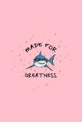 Full Download Made For Greatness: Dot Grid Journal - Made For Greatness Shark Cool Fun-ny Sea Ocean Animal Gift - Pink Dotted Diary, Planner, Gratitude, Writing, Travel, Goal, Bullet Notebook - 6x9 120 pages - Gcjournals Shark Journals | PDF
