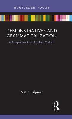 Read Online Demonstratives and Grammaticalization: A Perspective from Modern Turkish - Metin Balpınar file in PDF