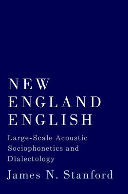 Read New England English: Large-Scale Acoustic Sociophonetics and Dialectology - James N Stanford file in PDF