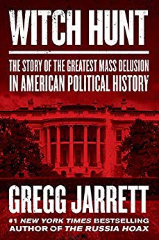 Download Witch Hunt: The Story of the Greatest Mass Delusion in American Political History - Gregg Jarrett | ePub