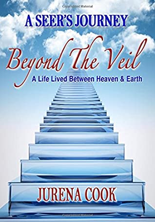 Download Beyond the Veil: A Seer's Journey: A Life Lived Between Heaven and Earth - Jurena Cook file in PDF