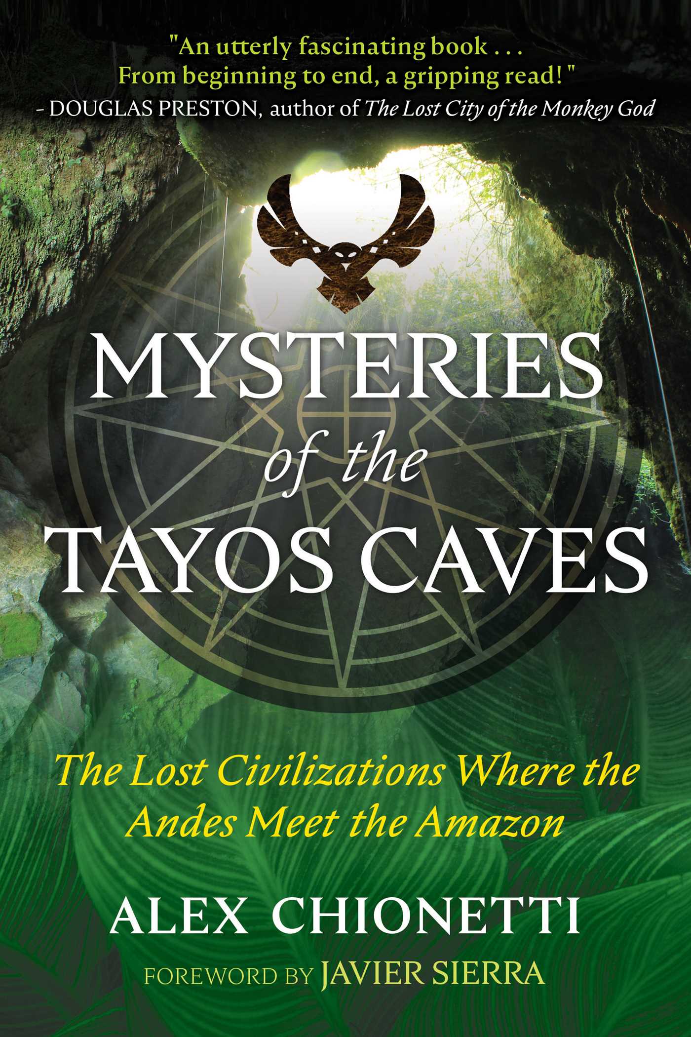 Full Download Mysteries of the Tayos Caves: The Lost Civilizations Where the Andes Meet the Amazon - Alex Chionetti | ePub