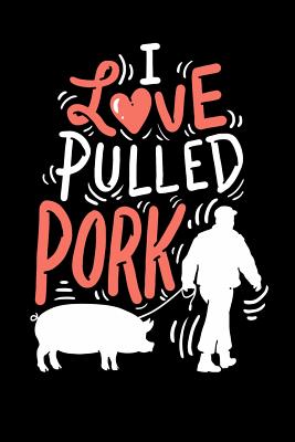 Read I Love Pulled Pork: 120 Pages I 6x9 I Cornellnotes I Funny Grilling & Pitmaster Gifts -  | PDF