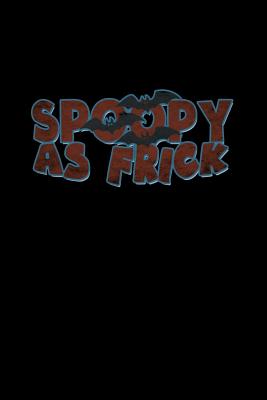 Full Download Spoopy as frick: Notebook - Journal - Diary - 110 Lined pages -  | PDF