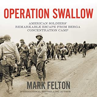 Read Operation Swallow: American Soldiers' Remarkable Escape from Berga Concentration Camp - Mark Felton file in ePub