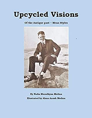 Read Upcycled Visions - Mens Fashion Styles of the American Antique Past - Nadia Muradliyan Medina file in PDF