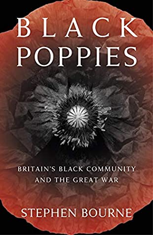 Read Online Black Poppies: Britain's Black Community and the Great War - Stephen Bourne | ePub