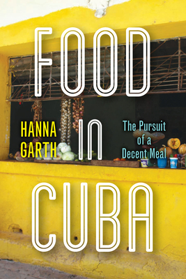 Read Online Food in Cuba: Adequacy and the Struggle for a Decent Meal - Hanna Garth file in ePub
