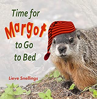 Read Online Time for Margot to Go to Bed (Margot the Groundhog and Her North American Squirrel Family Book 3) - Lieve Snellings file in ePub