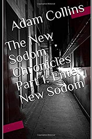 Read The New Sodom Chronicles Part 1: Enter New Sodom - Adam Collins file in PDF