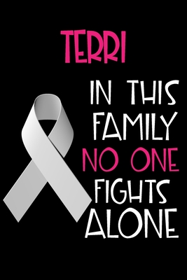 Download TERRI In This Family No One Fights Alone: Personalized Name Notebook/Journal Gift For Women Fighting Lung Cancer. Cancer Survivor / Fighter Gift for the Warrior in your life - Writing Poetry, Diary, Gratitude, Daily or Dream Journal. - Lung Cancer Awareness Publishers | ePub