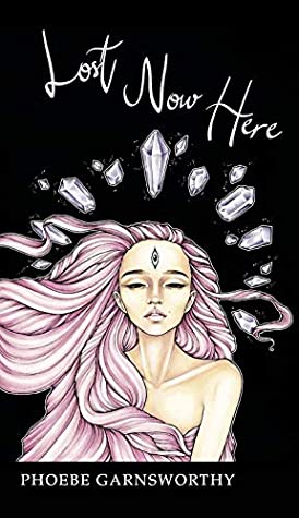 Full Download Lost Now Here: the Road to Healing (Magical Realism Trilogy Book 2) - Phoebe Garnsworthy | ePub