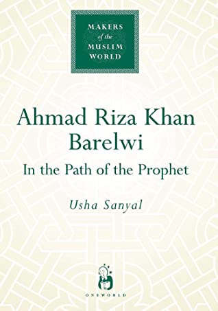 Download Ahmad Riza Khan Barelwi: In the Path of the Prophet - Usha Sanyal file in ePub