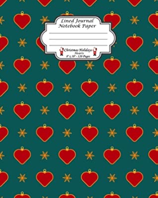 Read Online Lined Journal Notebook Paper. Christmas Holidays Hearts: Wide Ruled Journal Paper To Write And Take Notes In. Christmas Theme. Heart Ornaments Pattern Cover. - Ts Life Press | ePub