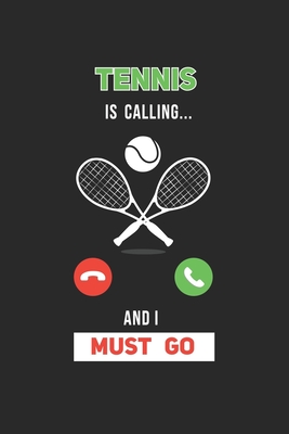 Full Download Tennis is calling and I must go: Lined notebook Tennis Sports Perfect gift idea for Backspin and Forhand player, sportsman and Point grabber - Sport4ace Publishing | ePub