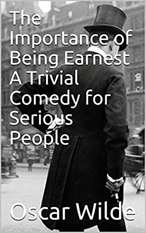 Read The Importance of Being Earnest A Trivial Comedy for Serious People - Oscar Wilde file in ePub