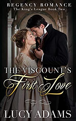 Read Online The Viscount's First Love: Regency Romance (The King's League Book 2) - Lucy Adams file in PDF