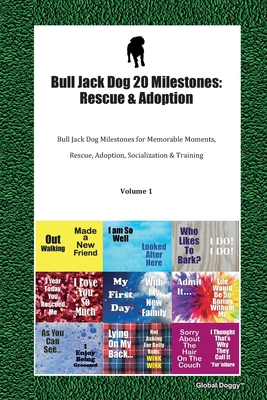 Read Bull Jack Dog 20 Milestones: Rescue & Adoption: Bull Jack Dog Milestones for Memorable Moments, Rescue, Adoption, Socialization & Training Volume 1 - Global Doggy | ePub