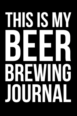 Read This Is My Beer Brewing Journal: 6x9 Lined Notebook/Journal Funny Gift Idea For Home Brews, Home Brewers, Brewers, Beer Lovers - Theodore Wellington Journals file in ePub