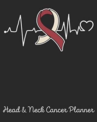 Download Head & Neck Cancer Planner: Head & Neck Cancer Journal Notebook (8x10), Head & Neck Cancer Books, Head & Neck Cancer Gifts, Head & Neck Cancer Awareness - Royal Ribbon Publishing file in ePub