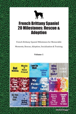 Read Online French Brittany Spaniel 20 Milestones: Rescue & Adoption: French Brittany Spaniel Milestones for Memorable Moments, Rescue, Adoption, Socialization & Training Volume 1 - Global Doggy | ePub
