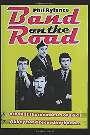 Read Online BAND ON THE ROAD: Memoirs of an Abbey Road recording band - Phil Rylance | PDF
