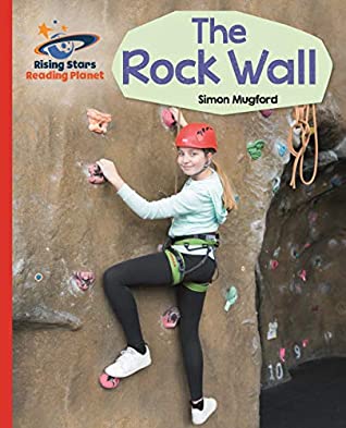 Download Reading Planet - The Rock Wall - Red A: Galaxy (Rising Stars Reading Planet) - Simon Mugford | PDF