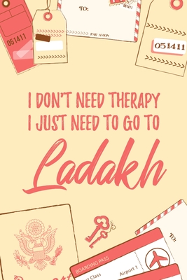 Read Online I Don't Need Therapy I Just Need To Go To Ladakh: 6x9 Dot Bullet Travel Notebook/Journal Funny Gift Idea For Travellers, Explorers, Backpackers, Campers, Tourists, Holiday Memory Book - Marisa Garrett Journals file in PDF