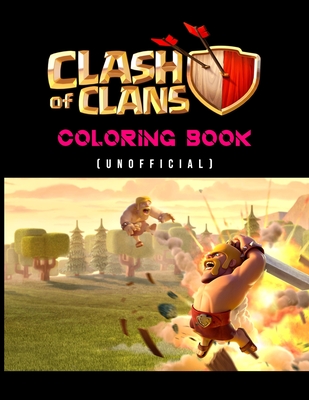 Download Clash Of Clans Coloring Book (Unofficial): Clash Of Clans Coloring Book For Every Kids, Boy, Girl And Adult 25 Pages, Size - 8.5 x 11 - Creative Book Publishing | ePub