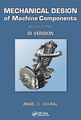 Read Mechanical Design of Machine Components: Si Version - Ansel C Ugural file in ePub